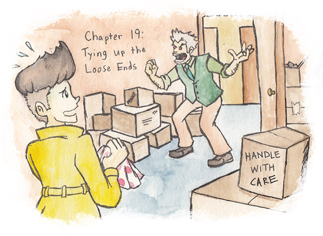 Chapter 19: Tying Up the Loose Ends. Chapter image depicts Teisel yelling at Max in Max's room, which is pretty much just cardboard boxes everywhere.